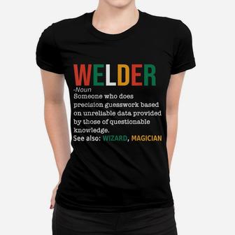 Welder Definition Noun Funny Welder Welding Women T-shirt | Crazezy
