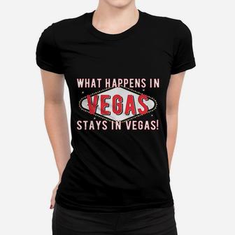 What Happens In Vegas Stays In Vegas Women T-shirt - Thegiftio UK