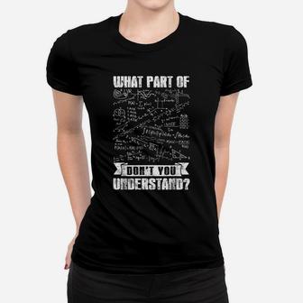 What Part Of Don't You Understand Funny Math Teachers Geeks Women T-shirt | Crazezy