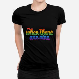 When There Are Nine Lgbtqflag When There Are Nine Gift Women T-shirt | Crazezy CA