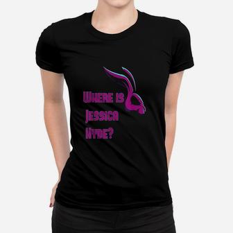 Where Is Jessica Hyde Women T-shirt | Crazezy