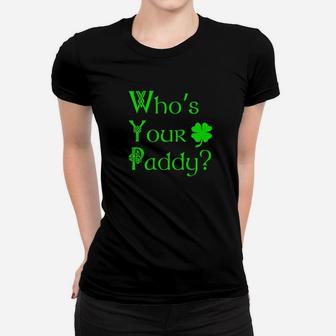 Whos Your Paddy Funny Irish St Patricks Pattys Day Women T-shirt - Thegiftio UK