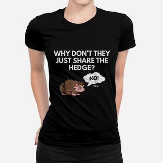 Why Do Not They Just Share The Hedge Women T-shirt | Crazezy AU