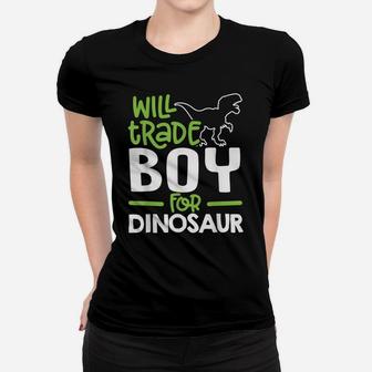 Will Trade Boy For Dinosaur Matching Family Women T-shirt | Crazezy DE