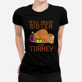 Will Trade Sister For Turkey Cute Thanksgiving Christmas Women T-shirt | Crazezy CA