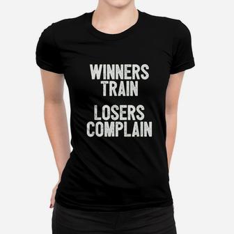 Winners Train Losers Complain Inspirational Women T-shirt | Crazezy CA