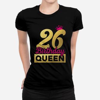 Womens 26Th Birthday Girl Woman Cute Queen 26 Years Old Crown Bday Women T-shirt | Crazezy