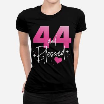 Womens 44 And Blessed Chapter 44 Year Old Gifts 44Th Birthday Gifts Women T-shirt | Crazezy AU
