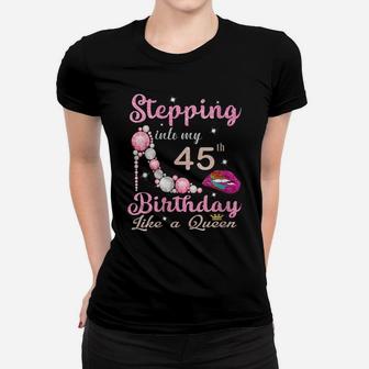Womens 45 Year Old Gifts Stepping Into My 45 Birthday Like A Queen Women T-shirt | Crazezy