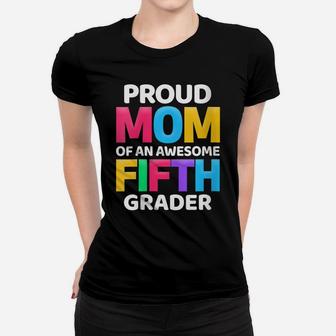 Womens 5Th Grade Gift Proud Mom Of An Awesome Fifth Grader Women T-shirt | Crazezy