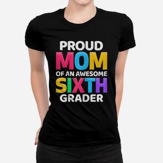 Womens 6Th Grade Gift Proud Mom Of An Awesome Sixth Grader Women T-shirt | Crazezy