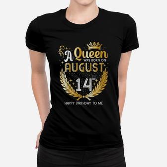 Womens A Queen Was Born On August 14, Girly August 14Th Birthday Women T-shirt | Crazezy