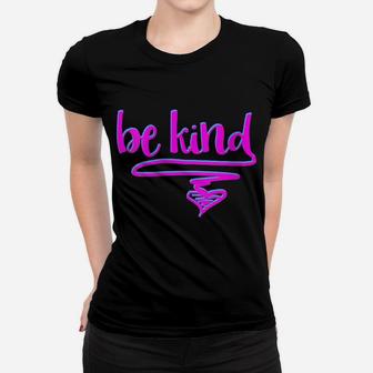 Womens Be Kind With Heart Anti-Bullying Kindness Team Bully Humor Women T-shirt | Crazezy