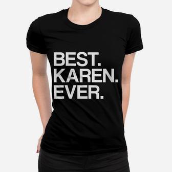 Womens Best Karen Ever Name For Women Women T-shirt | Crazezy AU