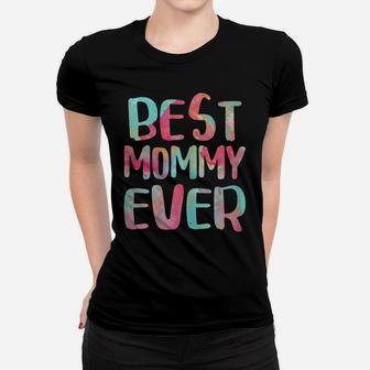 Womens Best Mommy Ever Mother's Day Gift Shirt Women T-shirt | Crazezy