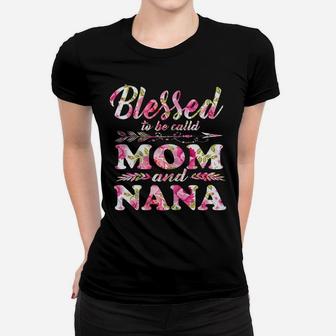 Womens Blessed To Be Called Mom And Nana Mother's Day Nana Women T-shirt | Crazezy