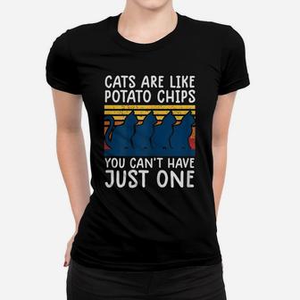 Womens Cats Are Like Potato Chips Shirt Funny Cat Lovers Tee Kitty Women T-shirt | Crazezy