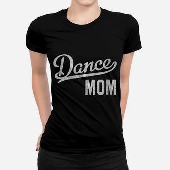 Womens Dance Mom Proud Dancer Mama Women T-shirt | Crazezy