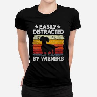 Womens Easily Distracted By Wieners Doxie Dog Vintage Dachshund Women T-shirt | Crazezy