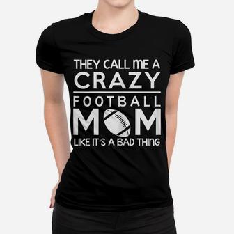 Womens Football Shirt - Crazy Football Proud Mom Gift Women T-shirt | Crazezy UK