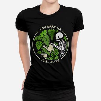 Womens Funny Plants Gardener You Make Me Feel Alive Gardening Mom Women T-shirt | Crazezy AU