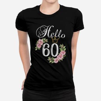 Womens Hello 60 Shirt With Flowers & Crown 60Th Birthday Women T-shirt | Crazezy UK