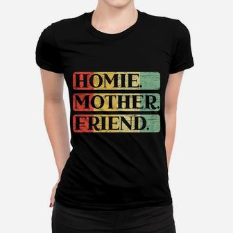 Womens Homie Mother Friend Best Mom Ever Mothers Day Loving Mama Women T-shirt | Crazezy