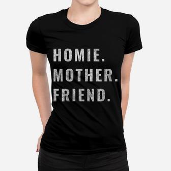 Womens Homie Mother Friend Women T-shirt | Crazezy CA