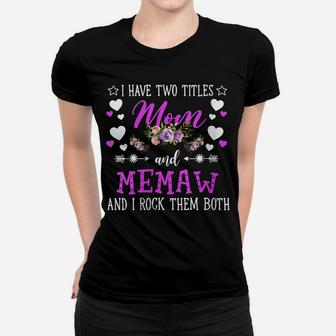 Womens I Have Two Titles Mom And Memaw Flower Mothers Day Gift Women T-shirt | Crazezy UK