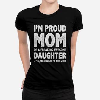 Womens I'm A Proud Mom Funny Mothers Day Gift From Daughter T Shirt Women T-shirt | Crazezy AU