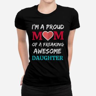 Womens I'm A Proud Mom Of A Freaking Awesome Daughter Women T-shirt | Crazezy