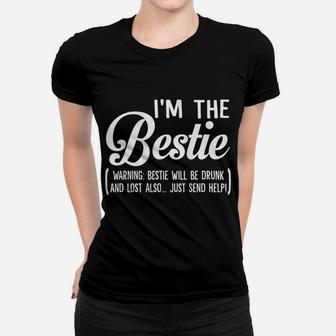 Womens I'm The Bestie Just Send Help Funny Drinking Matching Women T-shirt | Crazezy CA