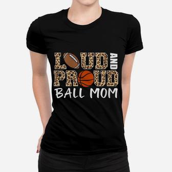 Womens Loud And Proud Ball Mom Leopard Football Basketball Mom Women T-shirt | Crazezy DE