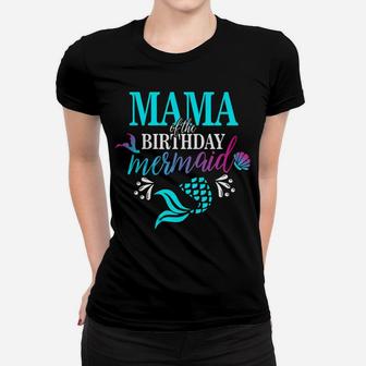 Womens Mama Of The Birthday Mermaid Matching Family T-Shirt Women T-shirt | Crazezy