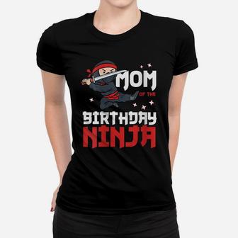 Womens Mom Of The Birthday Ninja Mommy Party Best Mother Boy Mama Women T-shirt | Crazezy UK