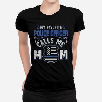 Womens My Favorite Police Officer Calls Me Mom Funny Gift Women T-shirt | Crazezy