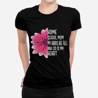 Womens My Heart Is Full | Homeschool Mom Appreciation Teacher Women T-shirt | Crazezy DE