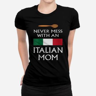 Womens Never Mess With An Italian Mom Funny Mother Proud Italy Flag Women T-shirt | Crazezy DE