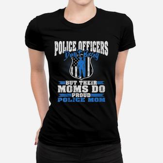 Womens Police Officers Don't Brag Thin Blue Line - Proud Police Mom Women T-shirt | Crazezy DE