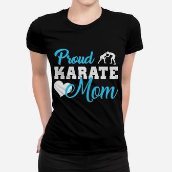 Womens Proud Karate Mom Shirt Karate Taekwondo Martial Art Tshirts Women T-shirt | Crazezy