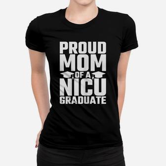 Womens Proud Mom Nicu Graduate Funny Preemie Newborn Nurse Gift Women T-shirt | Crazezy AU