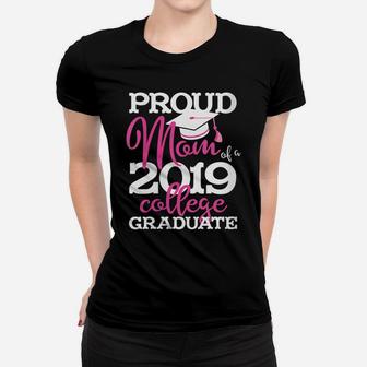 Womens Proud Mom Of A 2019 College Graduate Women T-shirt | Crazezy CA