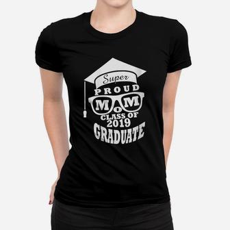 Womens Proud Mom Of A 2019 Graduate Mothers Day Gift Idea Women T-shirt | Crazezy