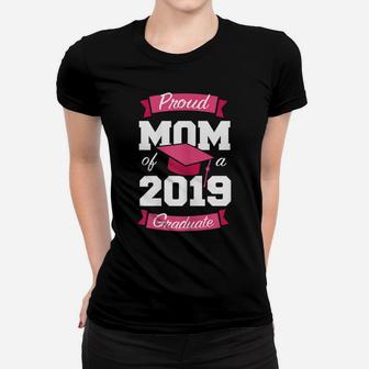 Womens Proud Mom Of A 2019 Graduate Shirt Graduation Gift Women T-shirt | Crazezy DE