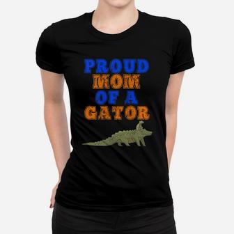 Womens Proud Mom Of A Gator -Fun Mother Alligator Gift For Parents Women T-shirt | Crazezy