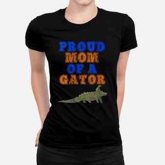 Womens Proud Mom Of A Gator -Fun Mother Alligator Gift For Parents Women T-shirt | Crazezy UK