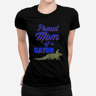 Womens Proud Mom Of A Gator Mothers Day Alligator Gift For Parents Women T-shirt | Crazezy