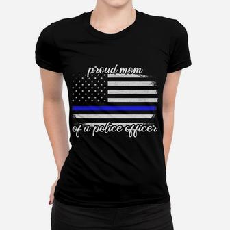 Womens Proud Mom Of A Police Officer Thin Blue Line Women T-shirt | Crazezy