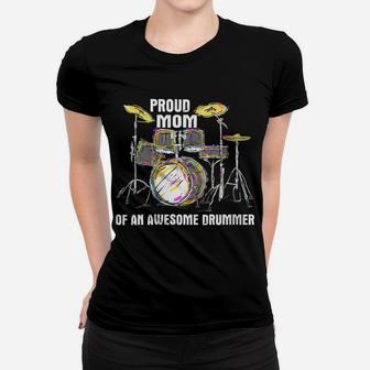 Womens Proud Mom Of An Awesome Drummer - Mother Of Drum Musician Women T-shirt | Crazezy