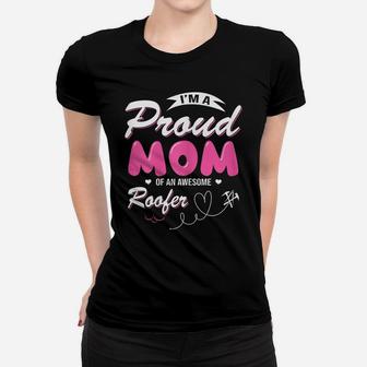 Womens Proud Mom Of An Awesome Roofer Women Mother's Day Gift Women T-shirt | Crazezy